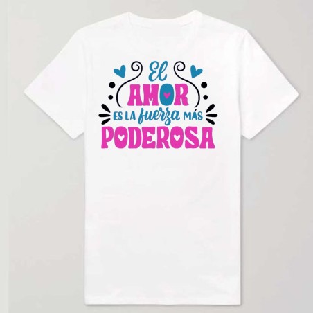 Camiseta El amor la fuerza más poderosa