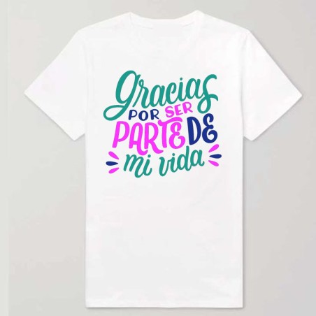 Camiseta Gracias por ser parte de mi vida